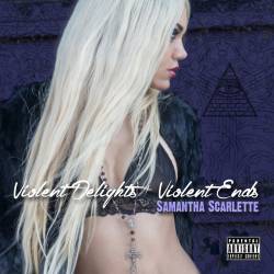 Samantha Scarlette : Violent Delights + Violent Ends